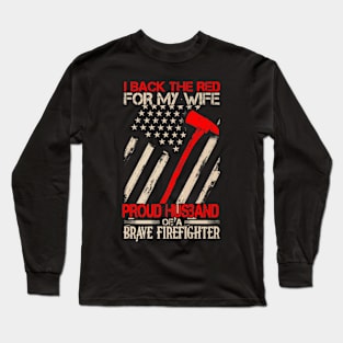 Proud Husband Of A Brave Firefighter Shirt Family Gifts Long Sleeve T-Shirt